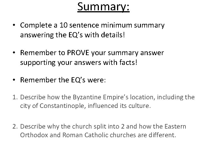 Summary: • Complete a 10 sentence minimum summary answering the EQ’s with details! •