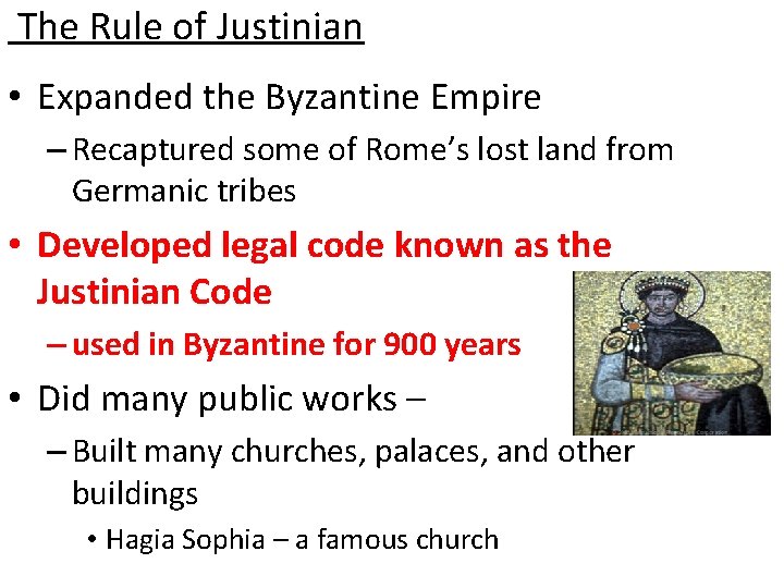 The Rule of Justinian • Expanded the Byzantine Empire – Recaptured some of Rome’s