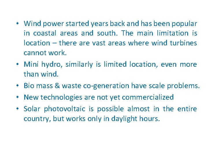  • Wind power started years back and has been popular in coastal areas