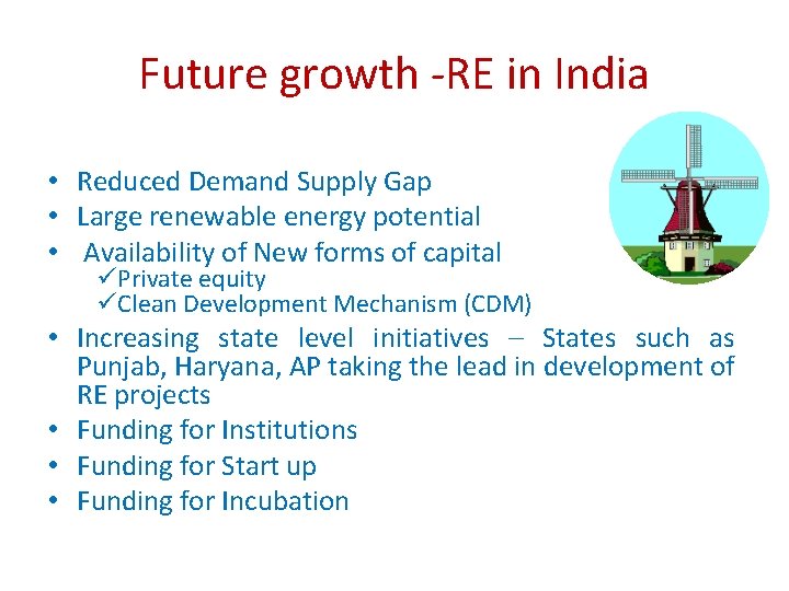 Future growth -RE in India • Reduced Demand Supply Gap • Large renewable energy