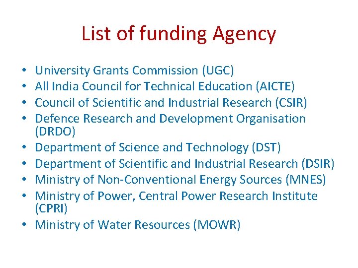 List of funding Agency • • • University Grants Commission (UGC) All India Council