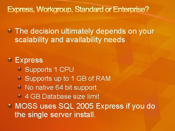 Express, Workgroup, Standard or Enterprise? The decision ultimately depends on your scalability and availability
