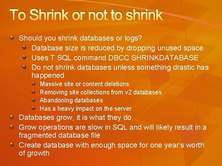 To Shrink or not to shrink Should you shrink databases or logs? Database size