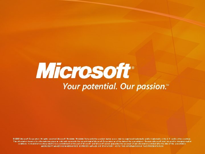 © 2008 Microsoft Corporation. All rights reserved. Microsoft, Windows Vista and other product names