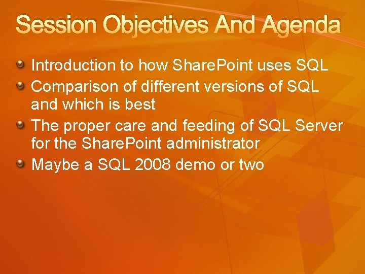 Session Objectives And Agenda Introduction to how Share. Point uses SQL Comparison of different