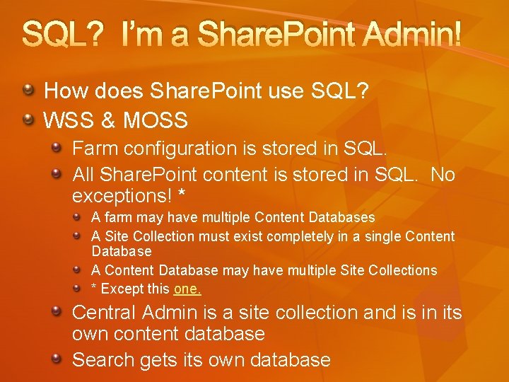 SQL? I’m a Share. Point Admin! How does Share. Point use SQL? WSS &