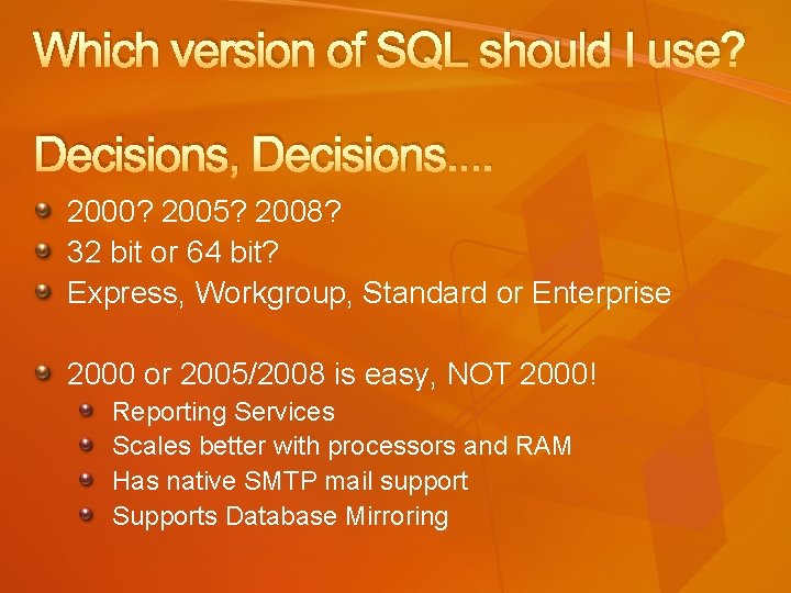 Which version of SQL should I use? Decisions, Decisions. . 2000? 2005? 2008? 32