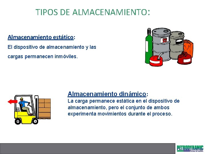 TIPOS DE ALMACENAMIENTO: Almacenamiento estático: El dispositivo de almacenamiento y las cargas permanecen inmóviles.