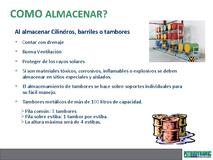 COMO ALMACENAR? Al almacenar Cilindros, barriles o tambores § Contar con drenaje § Buena