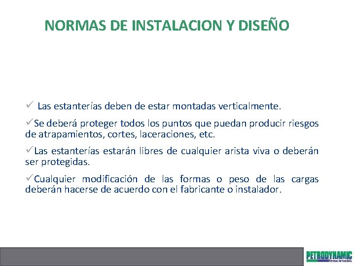 NORMAS DE INSTALACION Y DISEÑO ü Las estanterías deben de estar montadas verticalmente. üSe