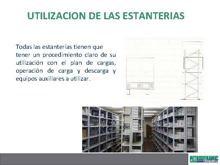 UTILIZACION DE LAS ESTANTERIAS Todas las estanterías tienen que tener un procedimiento claro de