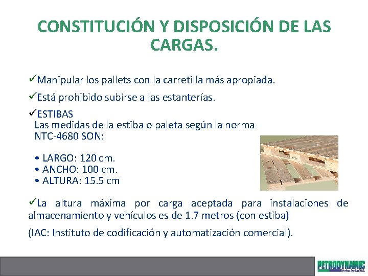 CONSTITUCIÓN Y DISPOSICIÓN DE LAS CARGAS. üManipular los pallets con la carretilla más apropiada.