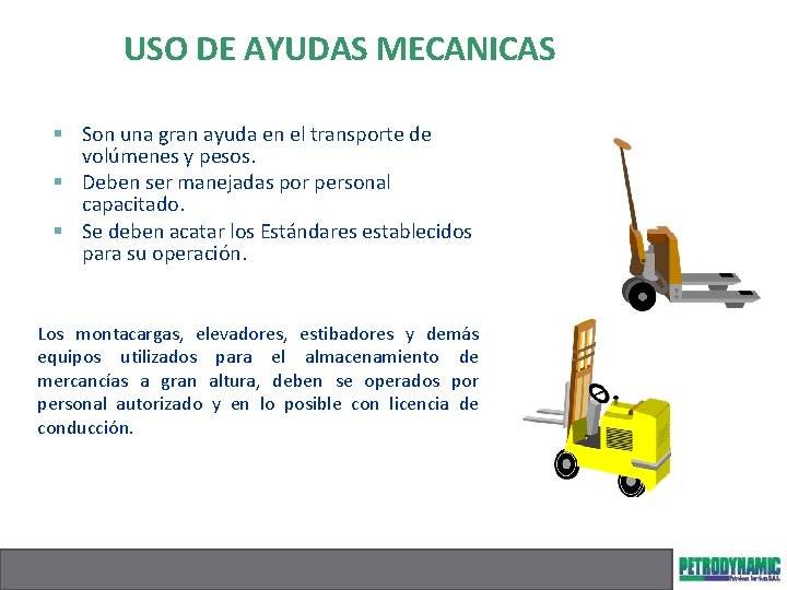 USO DE AYUDAS MECANICAS § Son una gran ayuda en el transporte de volúmenes