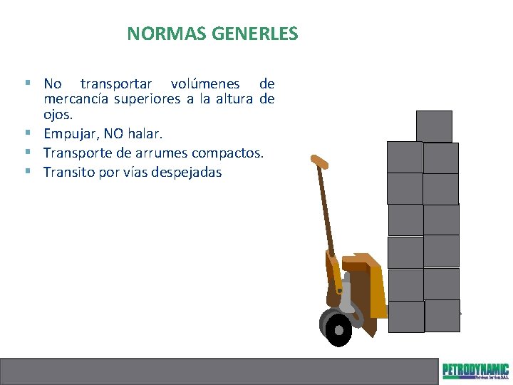 NORMAS GENERLES § No transportar volúmenes de mercancía superiores a la altura de ojos.