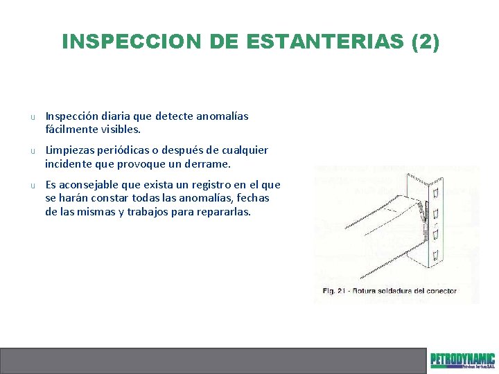 INSPECCION DE ESTANTERIAS (2) u Inspección diaria que detecte anomalías fácilmente visibles. u Limpiezas