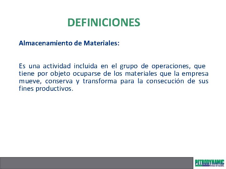 DEFINICIONES Almacenamiento de Materiales: Es una actividad incluida en el grupo de operaciones, que