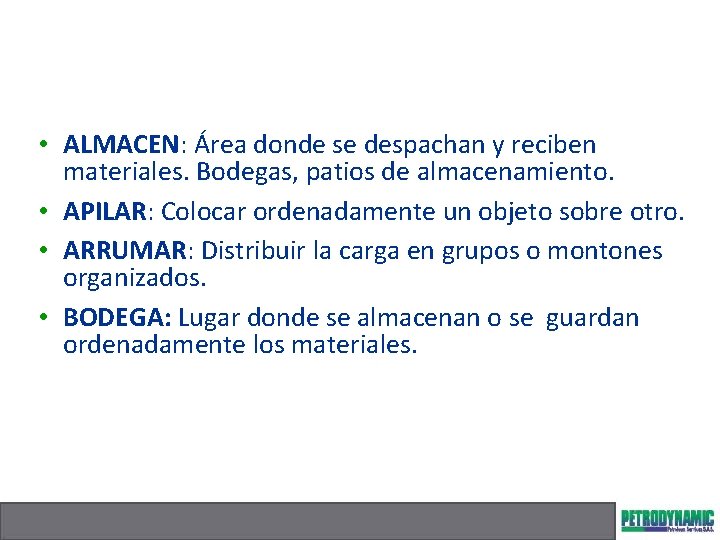  • ALMACEN: Área donde se despachan y reciben materiales. Bodegas, patios de almacenamiento.