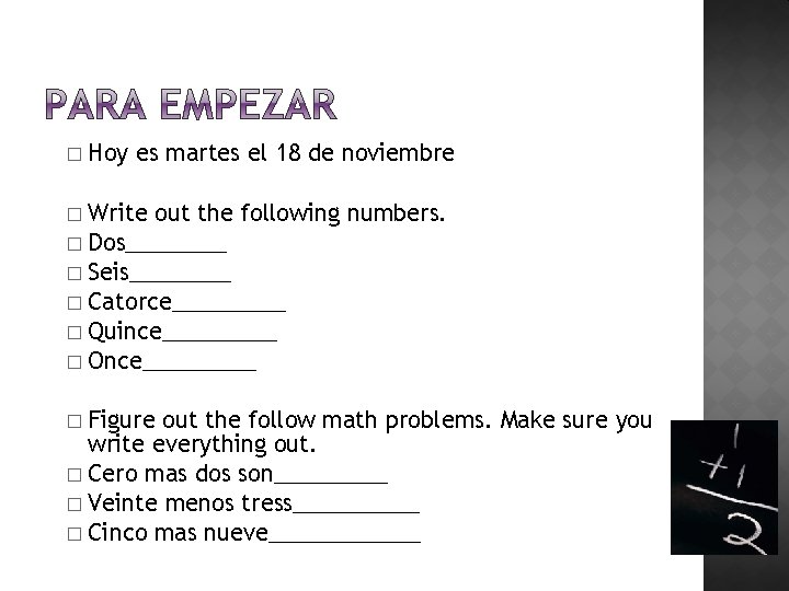 � Hoy es martes el 18 de noviembre Write out the following numbers. �