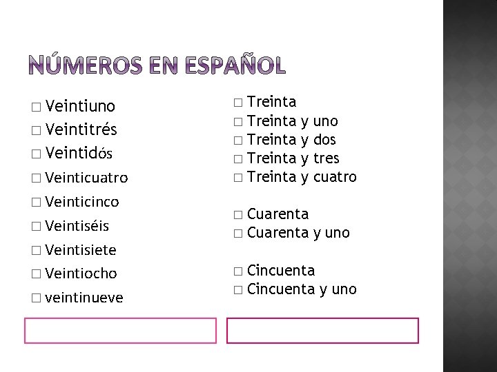 � Veintiuno � Veintitrés � Veintidós � Veinticuatro � Veinticinco � Veintiséis � Veintisiete