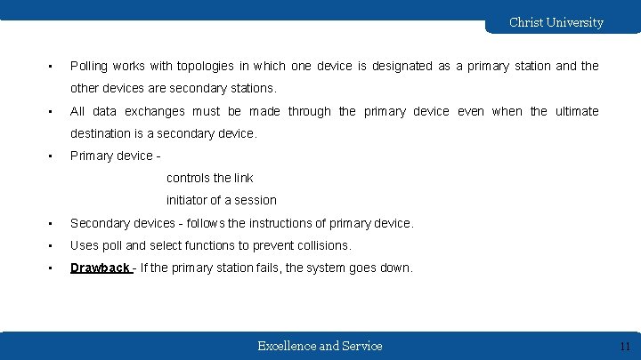 Christ University • Polling works with topologies in which one device is designated as