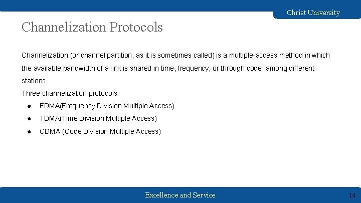 Christ University Channelization Protocols Channelization (or channel partition, as it is sometimes called) is