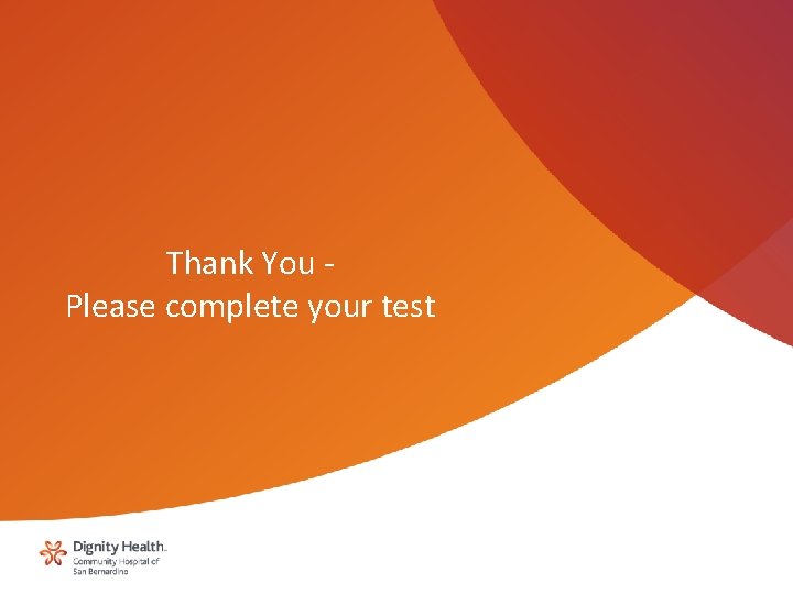 Thank You Please complete your test 