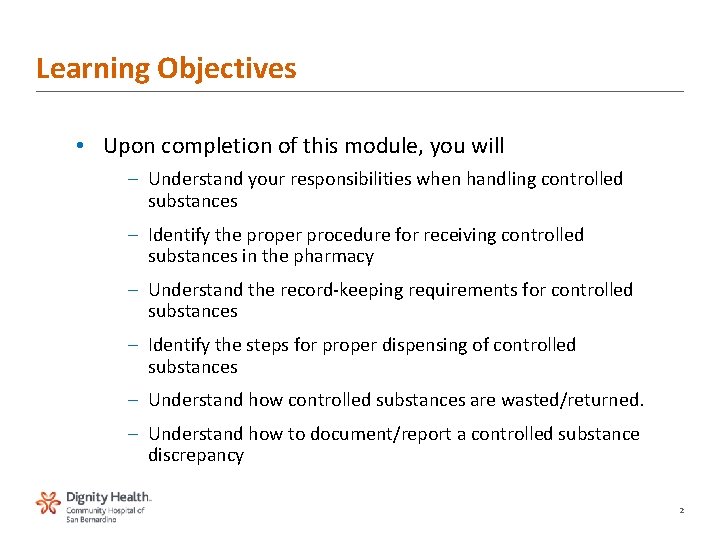 Learning Objectives • Upon completion of this module, you will – Understand your responsibilities