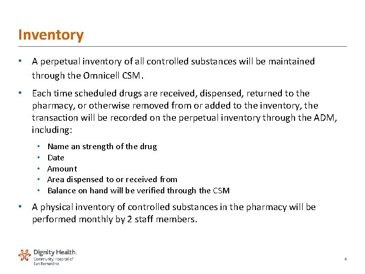 Inventory • A perpetual inventory of all controlled substances will be maintained through the