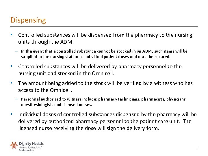 Dispensing • Controlled substances will be dispensed from the pharmacy to the nursing units