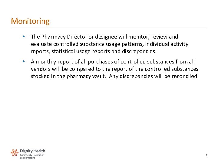Monitoring • The Pharmacy Director or designee will monitor, review and evaluate controlled substance