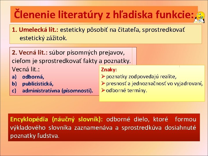 Členenie literatúry z hľadiska funkcie: 1. Umelecká lit. : esteticky pôsobiť na čitateľa, sprostredkovať