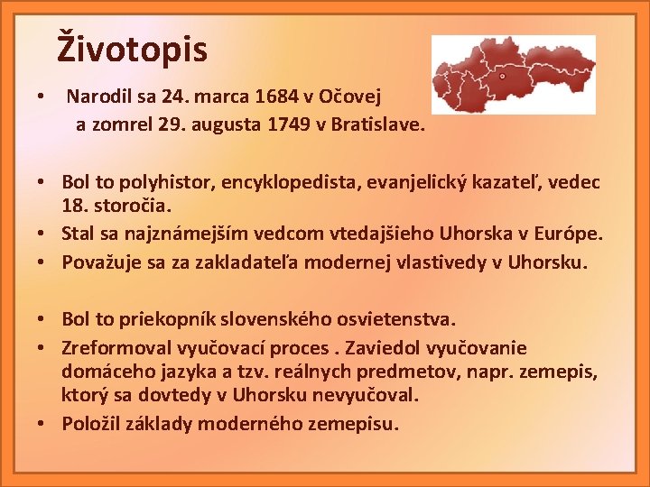 Životopis • Narodil sa 24. marca 1684 v Očovej a zomrel 29. augusta 1749