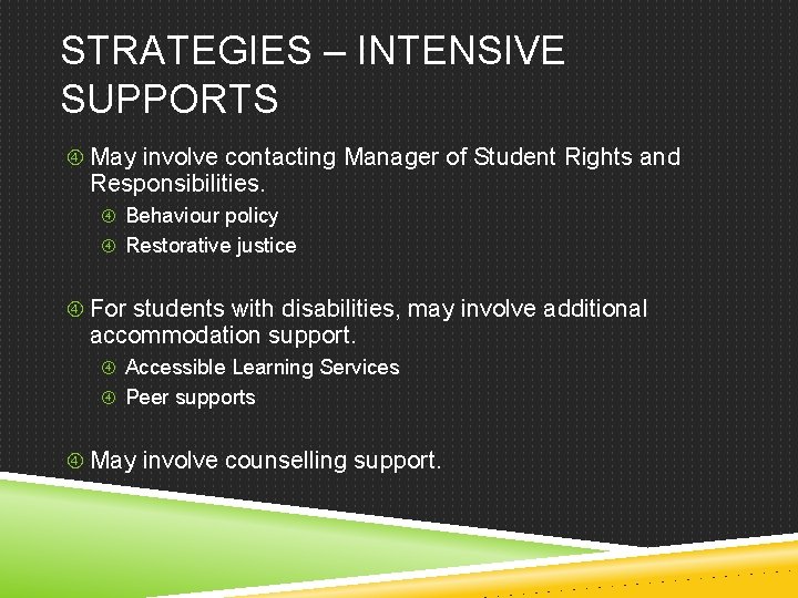 STRATEGIES – INTENSIVE SUPPORTS May involve contacting Manager of Student Rights and Responsibilities. Behaviour