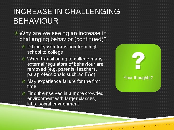 INCREASE IN CHALLENGING BEHAVIOUR Why are we seeing an increase in challenging behavior (continued)?