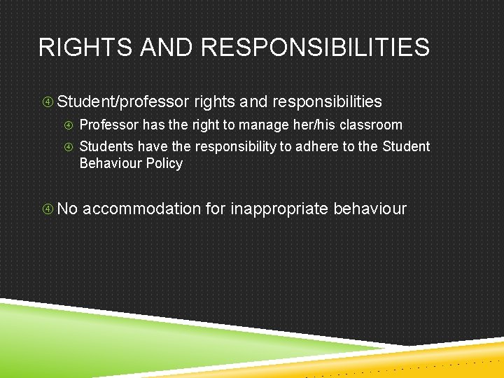 RIGHTS AND RESPONSIBILITIES Student/professor rights and responsibilities Professor has the right to manage her/his