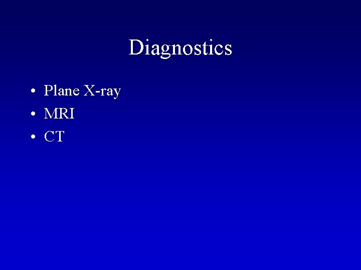 Diagnostics • Plane X-ray • MRI • CT 