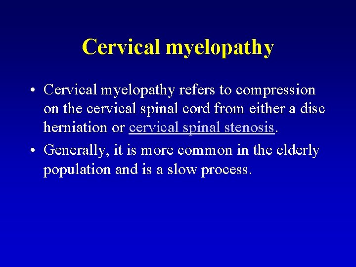 Cervical myelopathy • Cervical myelopathy refers to compression on the cervical spinal cord from