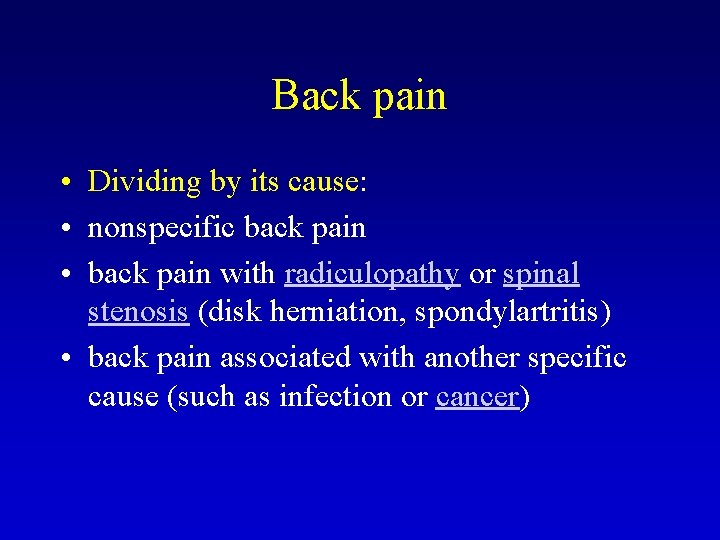 Back pain • Dividing by its cause: • nonspecific back pain • back pain