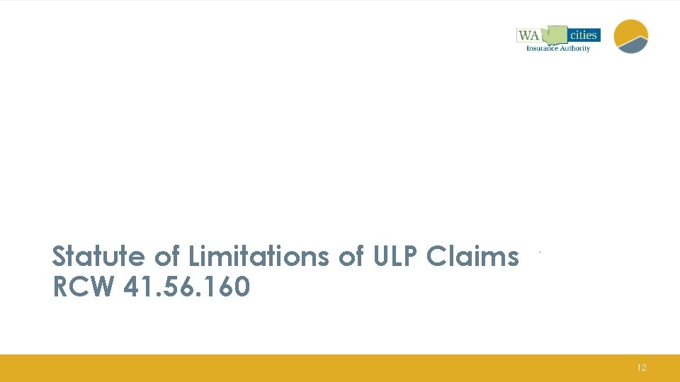 Statute of Limitations of ULP Claims RCW 41. 56. 160 12 