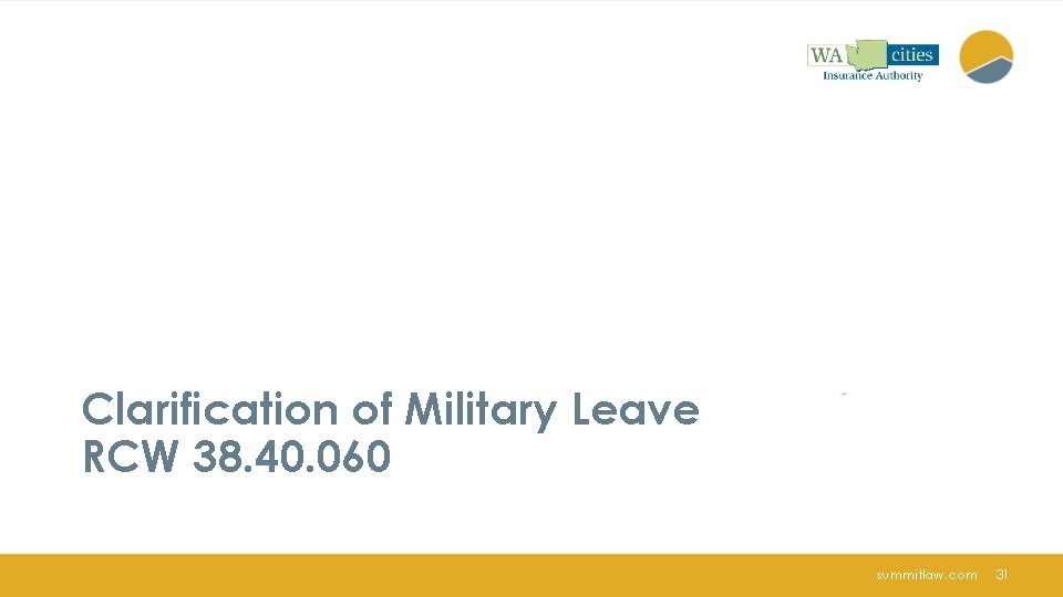 Clarification of Military Leave RCW 38. 40. 060 summitlaw. com 31 