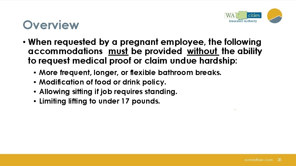 Overview • When requested by a pregnant employee, the following accommodations must be provided