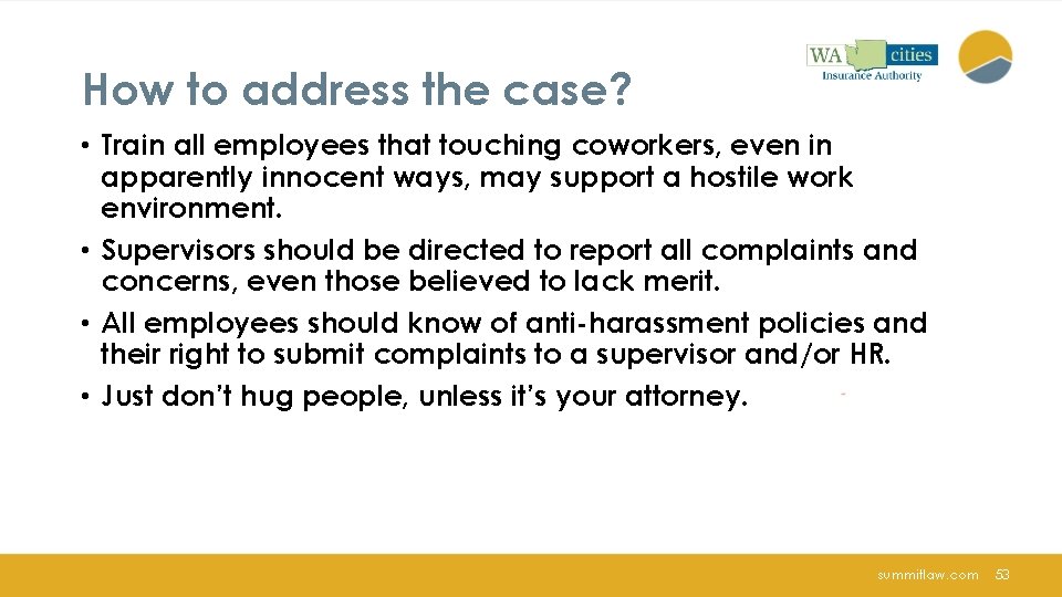 How to address the case? • Train all employees that touching coworkers, even in