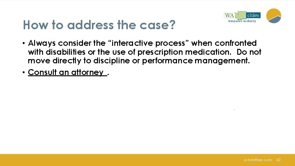 How to address the case? • Always consider the “interactive process” when confronted with