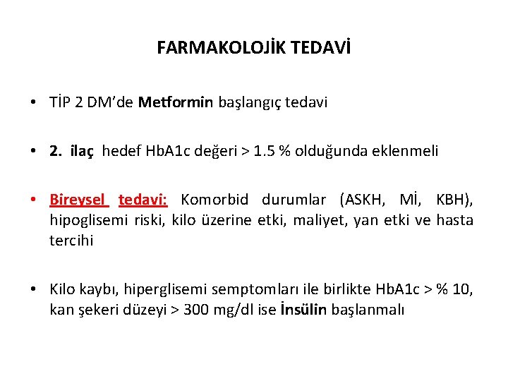 FARMAKOLOJİK TEDAVİ • TİP 2 DM’de Metformin başlangıç tedavi • 2. ilaç hedef Hb.