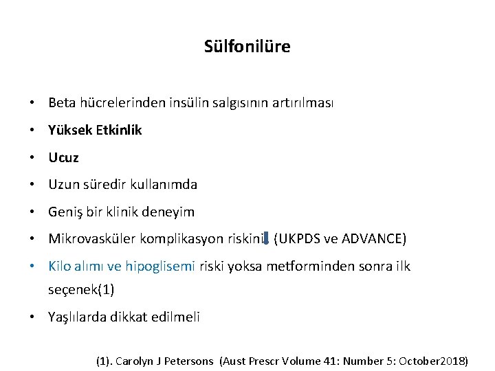 Sülfonilüre • Beta hücrelerinden insülin salgısının artırılması • Yüksek Etkinlik • Ucuz • Uzun