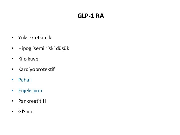 GLP-1 RA • Yüksek etkinlik • Hipoglisemi riski düşük • Kilo kaybı • Kardiyoprotektif