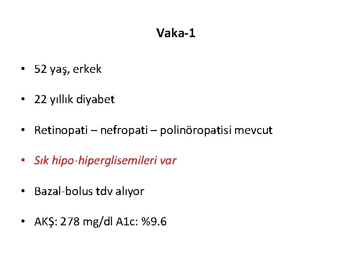 Vaka-1 • 52 yaş, erkek • 22 yıllık diyabet • Retinopati – nefropati –