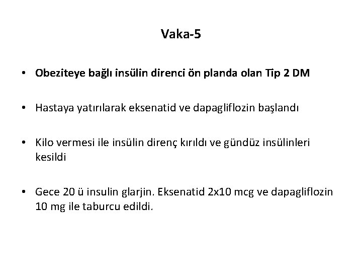 Vaka-5 • Obeziteye bağlı insülin direnci ön planda olan Tip 2 DM • Hastaya