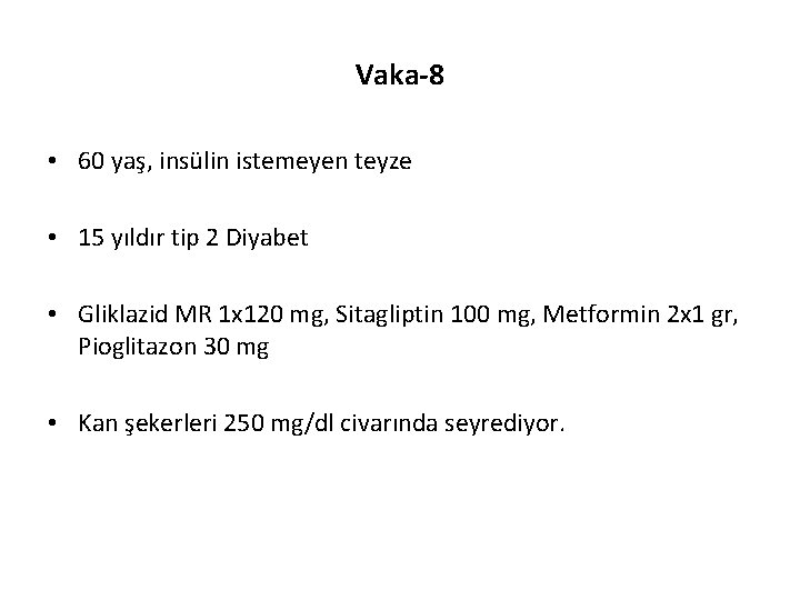 Vaka-8 • 60 yaş, insülin istemeyen teyze • 15 yıldır tip 2 Diyabet •