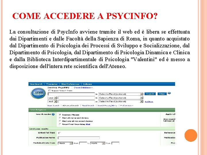 COME ACCEDERE A PSYCINFO? La consultazione di Psyc. Info avviene tramite il web ed